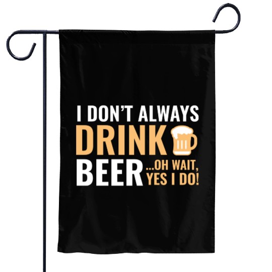 I Don't Always Drink Beer Garden Flags
