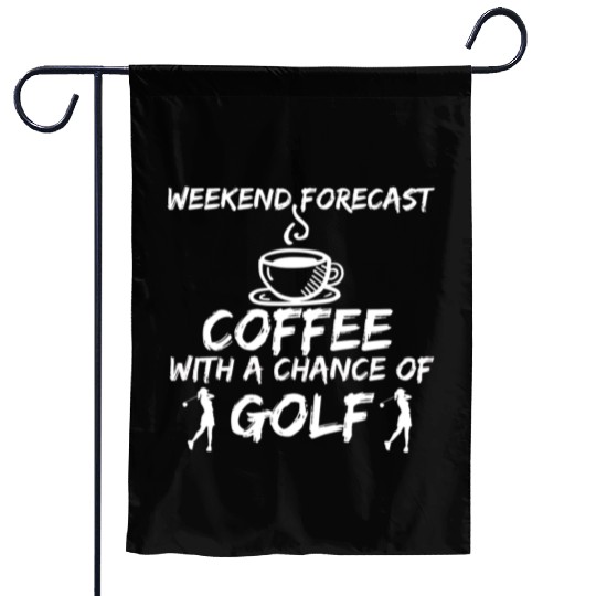Golf - Weekend forecast coffee with a chance Garden Flags