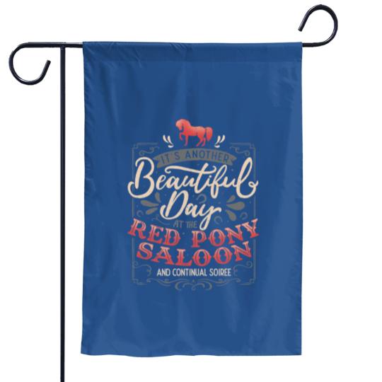 It's another beautiful day at the red pony saloon and continual soiree Garden Flags