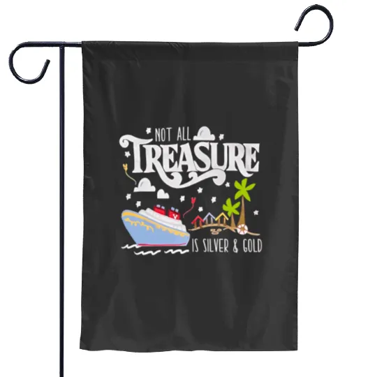 Disney Treasure Garden Flags, Disney Cruise Garden Flags, Not All Treasure is Silver and Gold Garden Flags