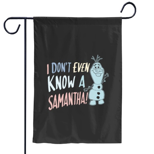 disney frozens 2 Olaf I Dont Even Know A Samantha Garden Flags