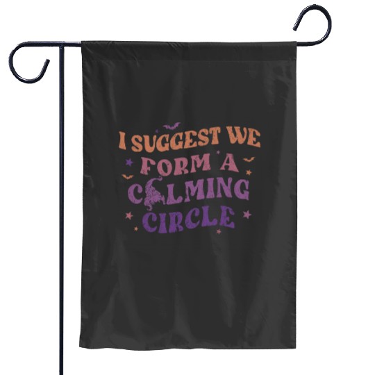 Hocus Pocus I Suggest We Form A Calming Circle Garden Flags, Sanderson Sisters Disney Witches Garden Flags