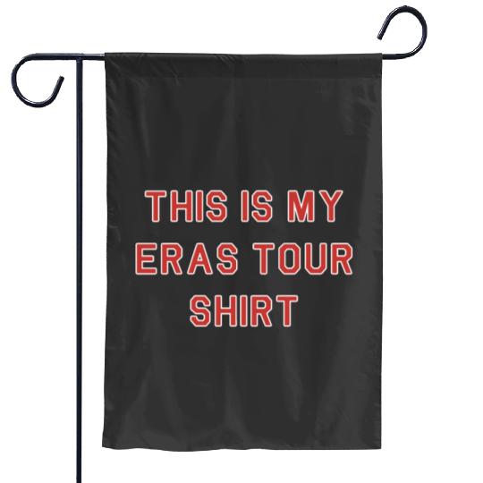 this is my eras tour shirt Garden Flags