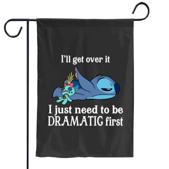 I'll Get Over It I Just Need To Be Dramatic First Garden Flags/Garden Flags,Disney Stitch Garden Flags,Stitch Garden Flags