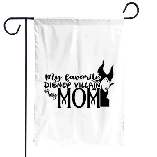 My Favorite Disney Villain is My Mom Garden Flags, Maleficent Garden Flags
