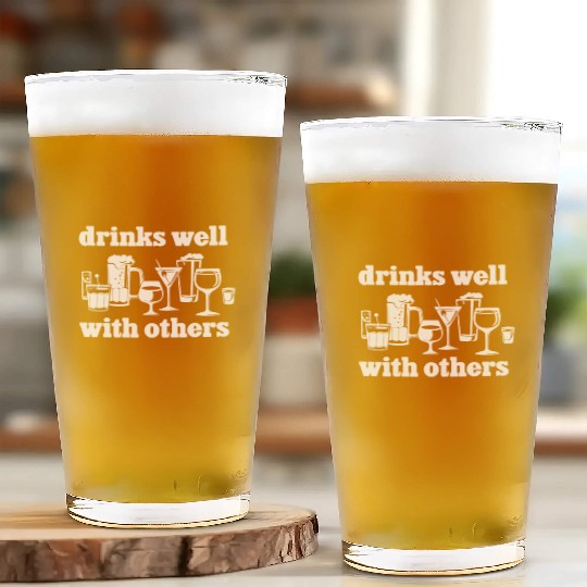 Drinks Well With Others Funny Glass Cups