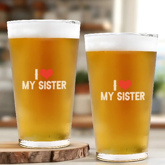 i love my sister Glass Cups