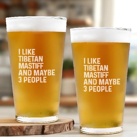 I Like Tibetan Mastiff And Maybe 3 People Dog Glass Cups