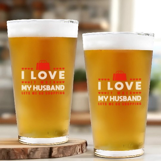 I Love It When My Husband Lets Me Go Shopping Glass Cups