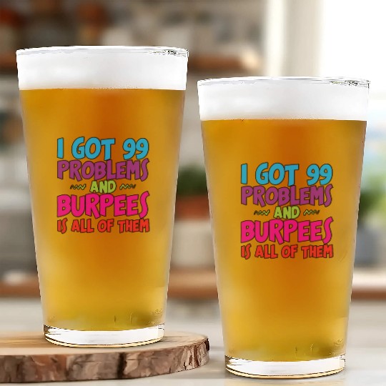 I Got 99 Problems And Burpees Is All Of Them 3 Glass Cups