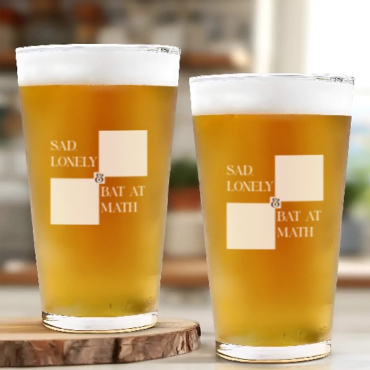 Sad Lonely And Bad At Math, Funny styles, Glass Cups