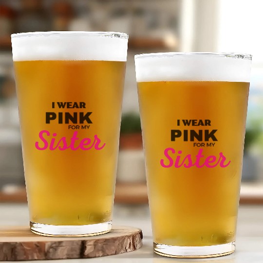 I WEAR PINK FOR MY SISTER Glass Cups
