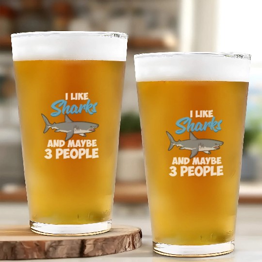 I Like Sharks And Maybe 3 People Funny Shark Glass Cups