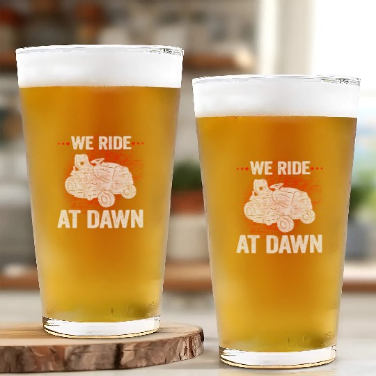 We Ride At Dawn Dad Lawn Mower Make Laugh Day Yard Glass Cups