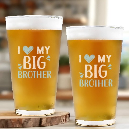 I Love My Big Brother Best Bro Ever Brotherhood Glass Cups