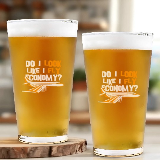 Do I Look Like I Fly Economy First Class Frequent Glass Cups