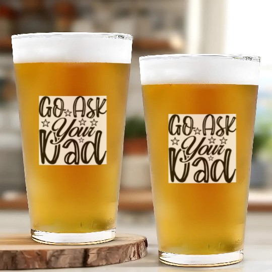 Go Ask Your Dad Glass Cups