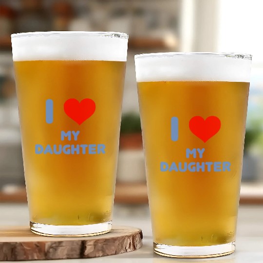 I Love My Daughter Glass Cups