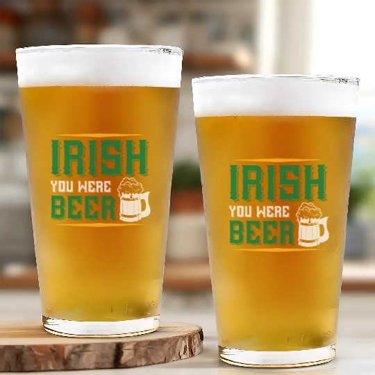 Irish You Were Beer Glass Cups