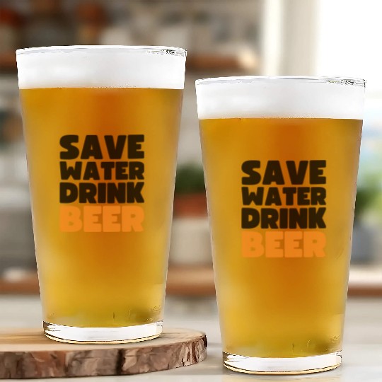 Save Water Drink Beer Glass Cups