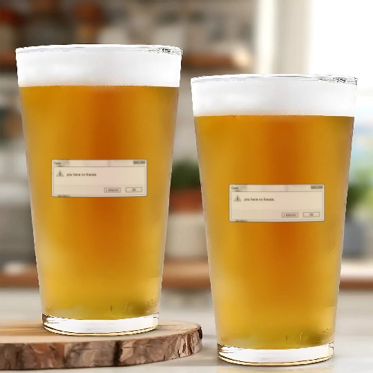 You Have No Friends Glass Cups: Embrace Your Inner Lo