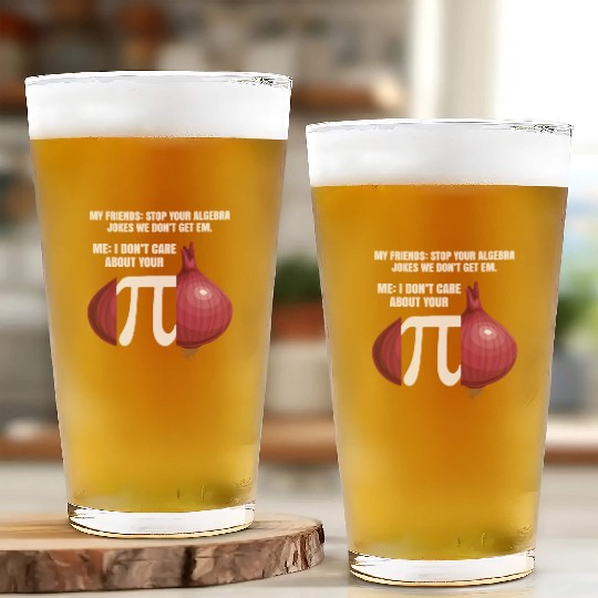 My Friend Stop Your Algebra Joke Opinion Onion Pi Glass Cups