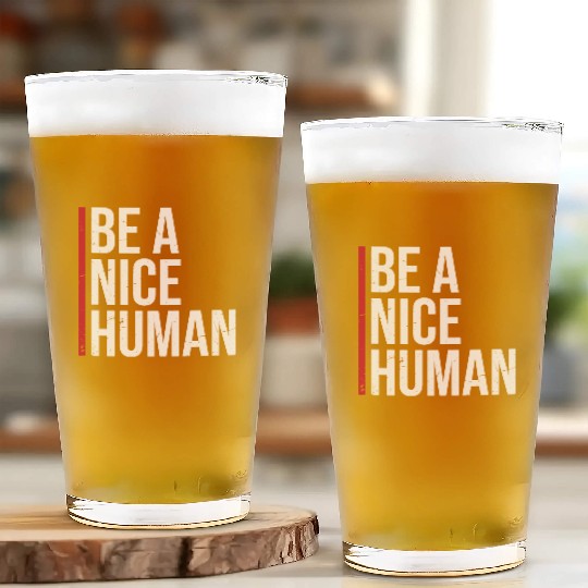 Be A Nice Human Motivate Good Kindness Quote Glass Cups