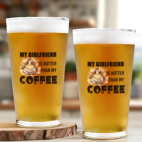 my girlfriend is hotter than my coffee Glass Cups