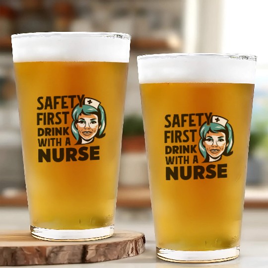 Safety first drink with a nurse Glass Cups