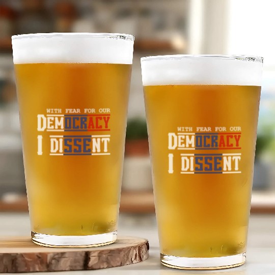 With Fear For Our Democracy I Dissent Election Glass Cups