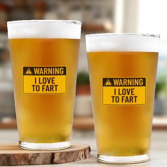 Warning: I Love To Fart Glass Cups