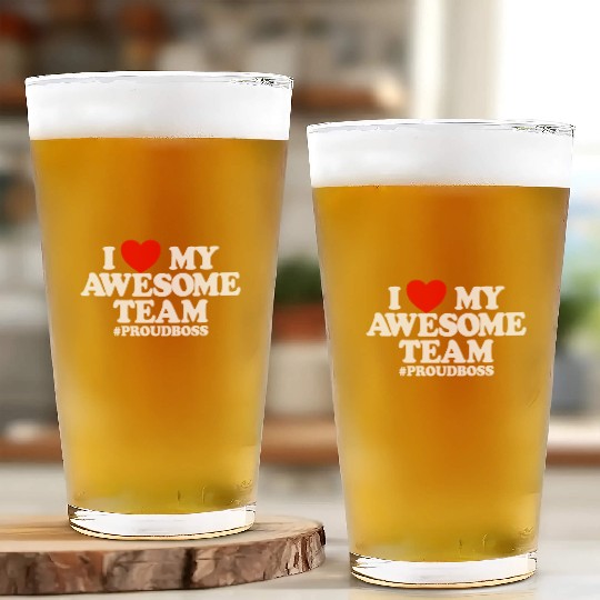 I Love My Awesome Team #ProudBoss Boss Glass Cups