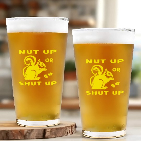 Squirrel Nut Up Or Shut Up LIKE US ON FB # Glass Cups
