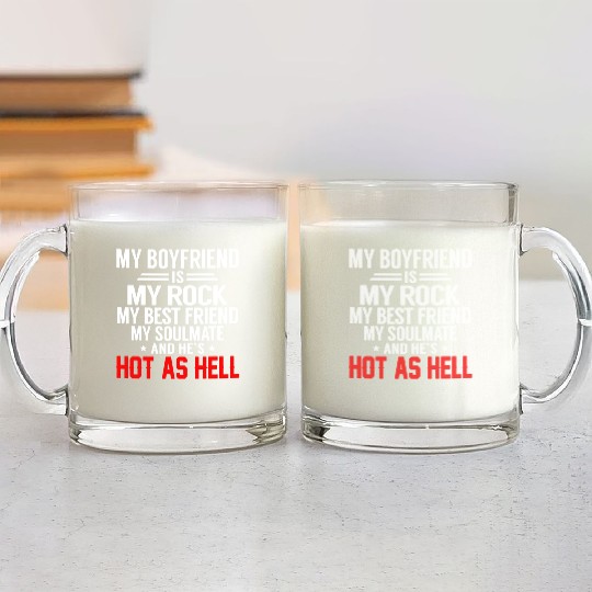 my boyfriend is my rock my best friend my soulmate Glass Mugs
