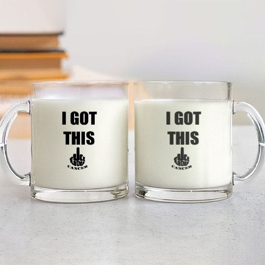 I Got This Fuck You Cancer Glass Mugs