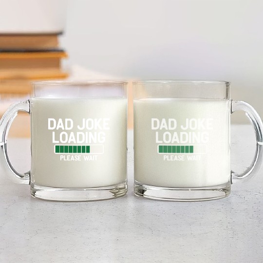 Dad joke loading please wait Glass Mugs