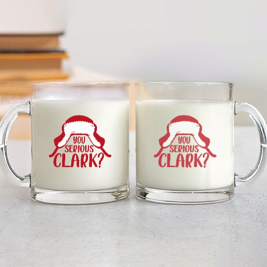 YOU SERIOUS CLARK - FUNNY CHRISTMAS Glass Mugs