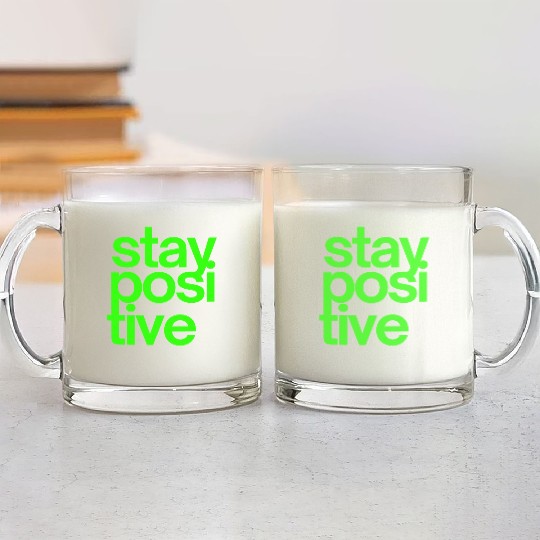 Stay Positive (in neon green letters) Glass Mugs