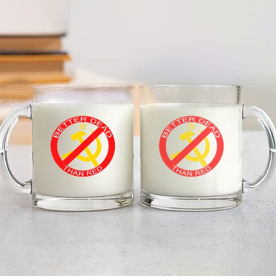 Better Dead Than Red Hammer and Sickle Glass Mugs