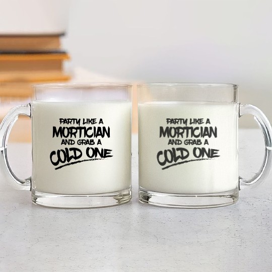 Mortician Gifts Party Like a Mortician and Grab a Glass Mugs