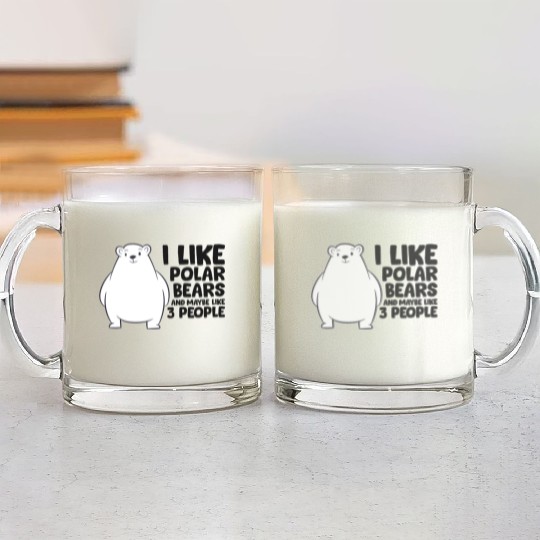 I Like Polar Bears And Maybe Like 3 People Glass Mugs