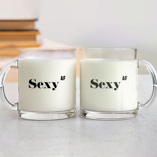 Sexy AF, Funny Rude As Fuck Glass Mugs