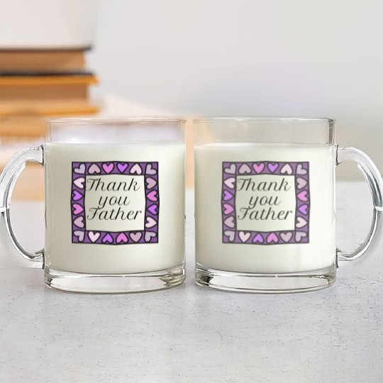 Thank you father Glass Mugs