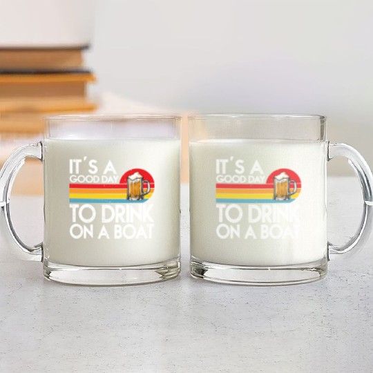 Its A Good Day To Drink On A Boat Glass Mugs