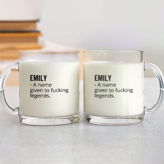 Emily a Name Given to Fucking Legends Glass Mugs