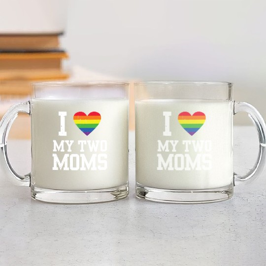 I Love My Two Moms Lesbian Mom LGBT Community Glass Mugs