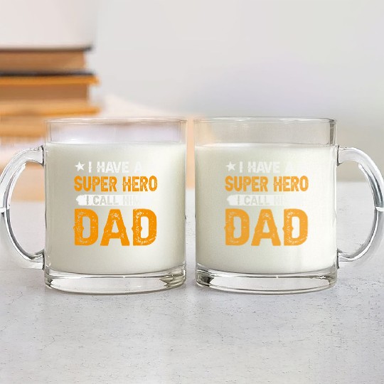 I Have a Superhero, I Call Him Dad Glass Mugs