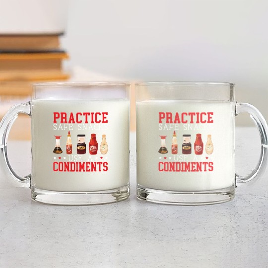 Practice Safe Snacks Use A Condiment Ketchup Glass Mugs