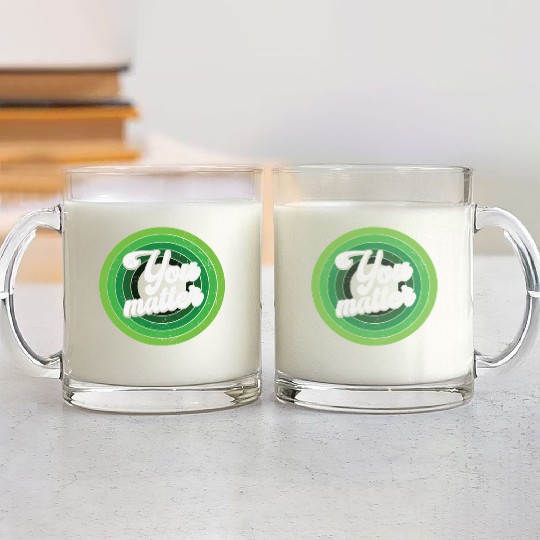 You Matter Green Mental Health Glass Mugs