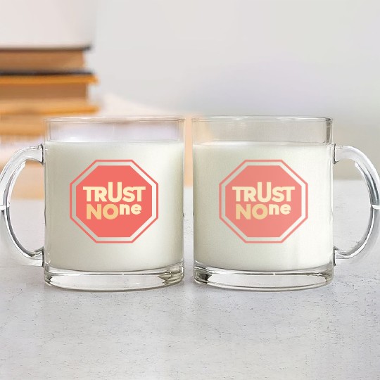 trust no one Glass Mugs